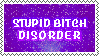 "STUPID BITCH DISORDER" stamp.
