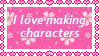 A stamp with a pink heart-patterned border. The background is pink, with lighter pink flowers on it. There is italic text in the middle that reads "I love making characters".