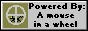 An 88 by 31 button with a light grey background. The left side has an animation of a mouse running in a wheel on a light tan background. The right side has text reading "Powered By: A mouse in a wheel".